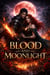 Blood and moonlight - Empire of Fang and Flame, #2