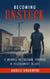 Becoming Unstuck :  A Journey To Freedom, Purpose & Fulfillment In Life