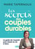 Les secrets des couples durables - Le guide de l'experte pour réussir sa vie à deux