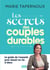 Les secrets des couples durables - Le guide de l'experte pour réussir sa vie à deux