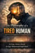 The Philosophy of a Tired Human