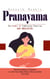 Pranayama: The Power of Combining Chanting and Breathing (Ultimate Breathing Techniques to Calm Your Mind, Relieve Stress and Heal Your Body)