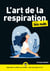 L'art de la respiration pour les Nuls, mégapoche - Apprendre à ralentir son souffle... pour prolonger sa vie !