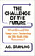 The Challenge of the Future - What Should WeKeep from Yesterday as We Rush into Tomorrow?