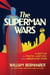 The Superman Wars - A Battle for Truth, Justice, and an American Icon