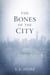 The Bones of the City