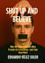 Shut Up and Believe