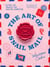 The Art of Snail Mail - 20 Mail Art Projects for Crafting Connection