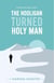 The Hooligan turned Holy Man