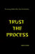 Trust The Process