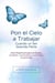 Pon el Cielo a Trabajar Cuando un Ser Querido Parte: Guía Espiritual para el Duelo: Ángeles, Oraciones y Contratos Angelicales - Pon el Cielo a Trabajar