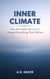 INNER CLIMATE: How the State You Live in Shapes Everything That Follows