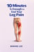 10Minutes Is Enough to End Your Leg Pain