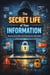 The Secret Life of Your Information