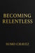 Becoming Relentless