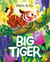 Big Tiger - A joyful book about growing independence and growing up
