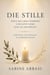 Die Stille – wenn das Leben schmerzt und Gottes Nähe leise zu Dir spricht
