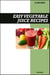 Easy Vegetable Juice Recipe Book: Fresh Detox & Nutrient-Rich Recipes for Energy, Immunity, and Healthy Living