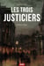 Les Trois Justiciers - Un Thriller Noir et Efficace sur Fond de Corruption et de Vengeance dans les Bas-fonds de Londres
