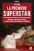 J’étais la Première Superstar - Mémoires d’une Star du Théâtre à la Belle Époque, entre Gloire et Scandales
