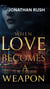 When Love Becomes A Weapon