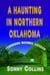 A Haunting in Northern Oklahoma