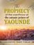 The Prophecy of the Overthrow of The Satanic Prince of Yaounde - Off-Series, #12