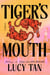 Tiger's Mouth - A Novel