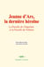 Jeanne d’Arc, la dernière héroïne - La Pucelle de Chapelain et la Pucelle de Voltaire