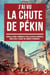 J’ai Vu la Chute de Pékin - Quand la Chine s’Embrasa et que la Capitale Impériale Brûla sous l’Assaut des Armées Étrangères
