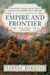 Empire and Frontier - Colonel Peter Schuyler and the Valiant Iroquois in King William's War: 1689-1701