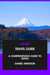 Japan Travel Guide: A Comprehensive Guide to Japan.