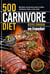 500 Carnivore Diet Diet Recipies Cookbook en Español