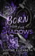 Born from the Shadows - Made for Meadow