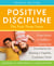 Positive Discipline: The First Three Years, Fourth Edition - From Infant to Toddler--Laying the Foundation for Raising a Capable, Confident Child