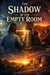 The Shadow of the Empty Room