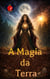 A Magia da Terra