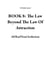 BOOK 8: The Law Beyond The Law Of Attraction - 11 book series