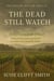 The Dead Still Watch: Every Grave Holds A Secret: Some Truths Won't Stay Buried No Matter How Carefully Their Hidden - The Willow Hollow Files, #3
