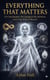 Everything That Matters: On Consciousness, the Courage to Pay Attention, and Living Without Illusions