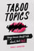 Taboo Topics: Things Women Should Talk About, But Don't