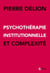 Psychothérapie institutionnelle et complexité