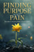 Finding Purpose In Your Pain