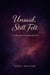 Unsaid, Still Felt: A Collection of Poems & Lyrics