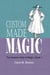 Custom Made Magic - The Seamier Side of Magic, #1