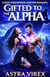Gifted to the Alpha