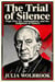 The Trial of Silence Pope Pius XII, Antisemitism, and the Judgment of History