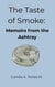 The Taste of Smoke: Memoirs from the Ashtray