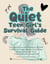 The Quiet Teen Girl's Survival Guide: How Shy and Introverted Teenagers Can Build Confidence, Navigate School and Friendships, Manage Anxiety, and Thrive Without Becoming Someone Else