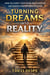 Turning Dreams into Reality: How to Clarify Your Vision, Build Discipline, and Achieve Unstoppable Success